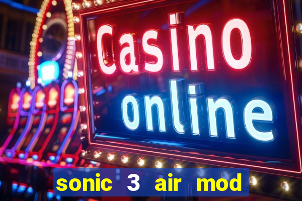 sonic 3 air mod extra slot shadow